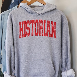 Historian Sweatshirt, History Teacher Gift, Historian Shirt, History Graduate, Historian Graduation Gift, Future Historian Gift Idea. 0016L