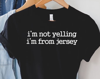 Funny Jersey Shirt: I'm Not Yelling, New Jersey Pride Tee
