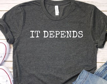 Funny Lawyer T-Shirt: 'It Depends' - Law Student Gift