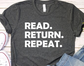 Read Return Repeat Library Shirt, Bookish Book Lover Shirt, Book Lover Gift, Librarian Gift, Bookworm Shirt, Library Tshirt, LDA449