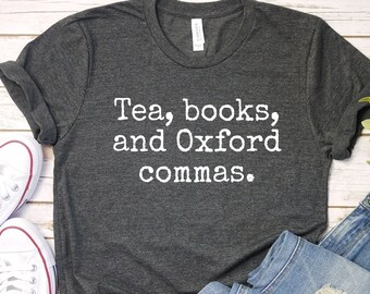 Book Lover Shirt: Tea, Books & Oxford Commas - Bookworm Gift