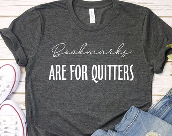 Book Lover Tshirt, Book Nerd Gift, Reading Shirt, Funny Book Shirt, Bookmarks Are For Quitters Shirt, Bookworm Shirt,Librarian Shirt, LDA336