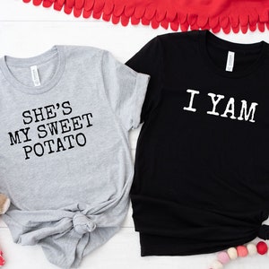 Couples Valentine&#39;s Day Shirts, I Yam Shirt, She Is My Sweet Potato Shirt, Couple Shirts, Thanksgiving Shirts, Anniversary Gift, LDA903
