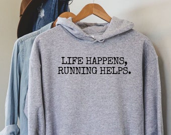 Running Hoodie, Running Shirt, Life Happens Running Helps Shirt, Marathon Runner Shirt, Love Running Shirt, Runner Gift,Jogging Shirt,LDA886