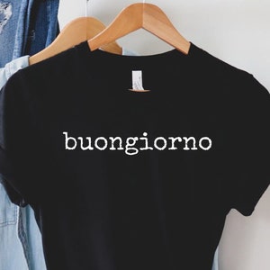 Buongiorno T Shirt, Buongiorno Shirt, Italian Shirt, Italian Sayings Shirt, Travel Italy Shirt, Love Italy Shirt, Soft Comfy Tee, LDA867