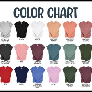 May include: A color chart displays various t-shirt colors, including Athletic Heather, Black, White, Heather Peach, Heather Sunset, and Heather Mauve. Additional colors are Dark Grey Heather, Pink, Heather Maroon, Heather Deep Teal, Heather Dusty Blue, Military Green, Red, Navy, Heather Columbia Blue, Lilac, and Heather Forest.