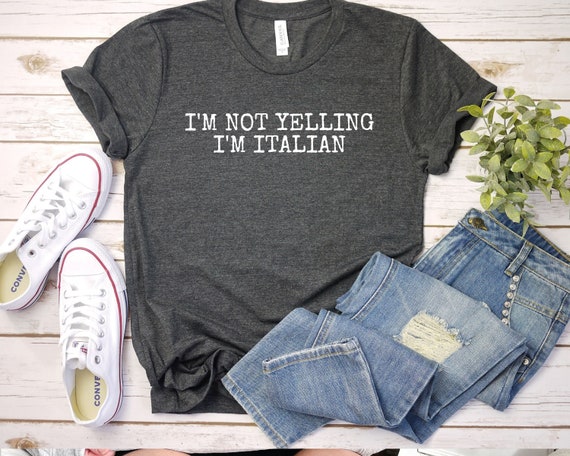 Funny Italian T-Shirt: I'm Not Yelling, Gift for Italians