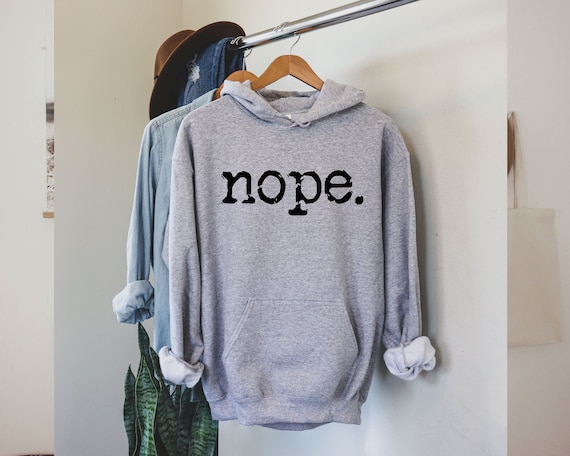 Nope Shirt, Introvert Gift, Nope Not Today Shirt, Sarcastic Hoodie, Funny Nope Shirt, Mom Shirt, Family Reunion Shirt, Annoyed Shirt, LDA292
