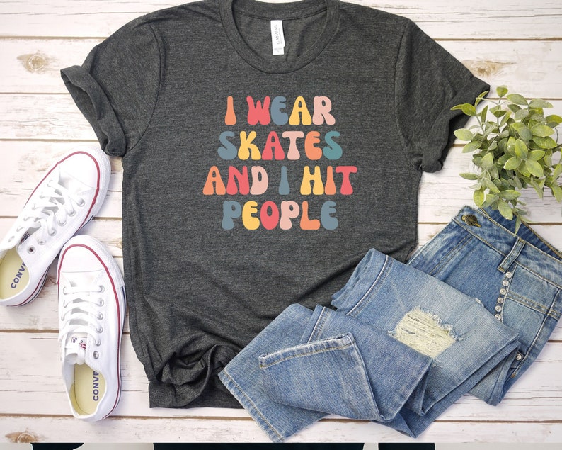 I Wear Skates And I Hit People, Roller Derby Shirt, Roller Derby Gift, Roller Derby Tsh, Roller Derby Shirts, Roller Derby Girl, LDA472 image 3