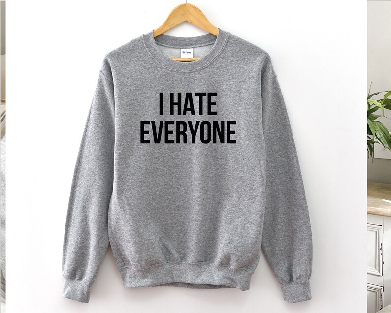 I Hate Everyone Sarcastic Sweatshirt, Funny Introvert Tee image 2