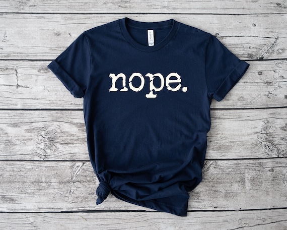 Funny Nope Shirt: Sarcastic Introvert T-Shirt