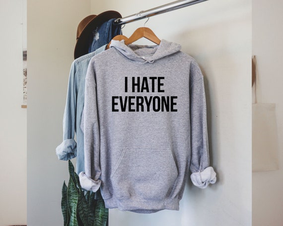 I Hate Everyone Sarcastic Hoodie, Funny Introvert Tee