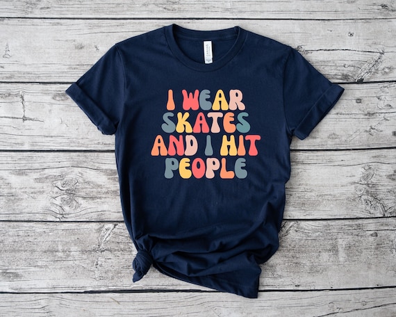 I Wear Skates And I Hit People, Roller Derby Shirt, Roller Derby Gift, Roller Derby Tsh, Roller Derby Shirts, Roller Derby Girl, LDA472