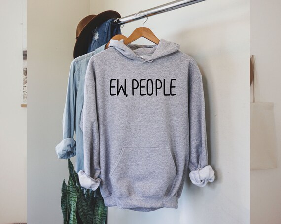 Ew People Hoodie, Ew people Shirt, Antisocial, Introvert, Sarcastic, Tumblr Shirt, Hipster Shirt, Awkward, Gift for Homebody, LDA307