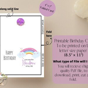 May include: Printable birthday card featuring a rainbow, clouds, and the text "Happy Birthday, you are the rainbow of my life". The card is designed to be printed on US letter size paper (8.5 inches by 11 inches) and folded to a size of 5 inches by 7 inches.