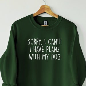 I Have Plans with My Dog Sweatshirt, Dog Person Gift, Dog Mom Jumper, Dog Mum Shirt, Dog Mama gift, Dog Lover gift, Christmas Gift,