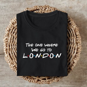The one where we go to London custom t shirt, Vacation Shirt, goes to New York, travel tee, Personalised Gift, Adult and kid's sizes.