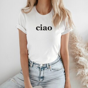 Ciao T-shirt, Ciao italiensk skjorta, italiensk skjorta, italiensk hej adjö-skjorta, dam- eller unisexpassform, reseäventyrströja, perfekt present White-black print