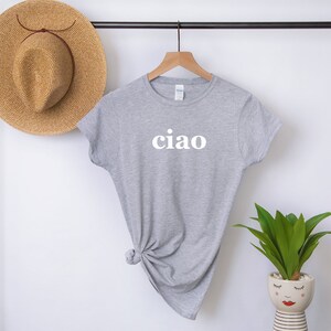 Ciao T-shirt, Ciao italiensk skjorta, italiensk skjorta, italiensk hej adjö-skjorta, dam- eller unisexpassform, reseäventyrströja, perfekt present Grey-white print