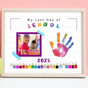 Last Day of School Sign Craft, Editable Handprint Photo Keepsake, 2025 ...