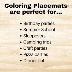 May include: A list of uses for coloring placemats, including birthday parties, summer school, sleepovers, camping trips, craft parties, pizza parties, and dinner out.