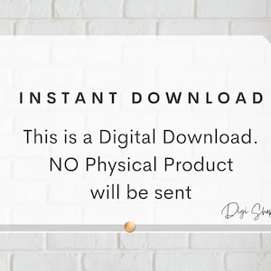 May include: White brick background with a white rectangle containing the text "INSTANT DOWNLOAD This is a Digital Download. NO Physical Product will be sent Digi Shoppe Co."