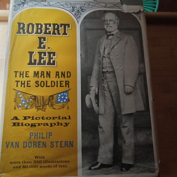 Robert E. Lee: The Man and the Soldier