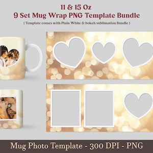 May include: Nine mug wrap templates with heart-shaped photo frames on a bokeh background. The templates are for 11 and 15 ounce mugs. The templates come with plain white and bokeh sublimation bundles.