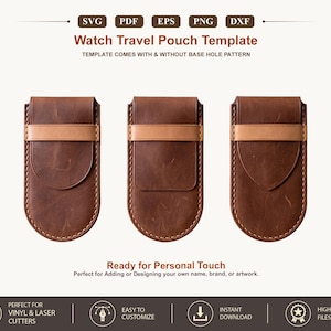 May include: A digital Watch Travel Pouch Template featuring three brown leather pouch designs with tan straps and visible stitching. The text reads Watch Travel Pouch Template, SVG, PDF, EPS, PNG, DXF, and Ready for Personal Touch. Includes base hole pattern options.