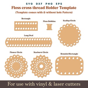 May include: A set of 8 different floss cross stitch thread holder templates for use with vinyl and laser cutters. The templates include a rectangle, long oval, floss bobbins, scallop circle, flower circle, starburst circle, and rounded rectangle.