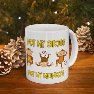 Not My Circus Not My Monkeys Funny Work Mug