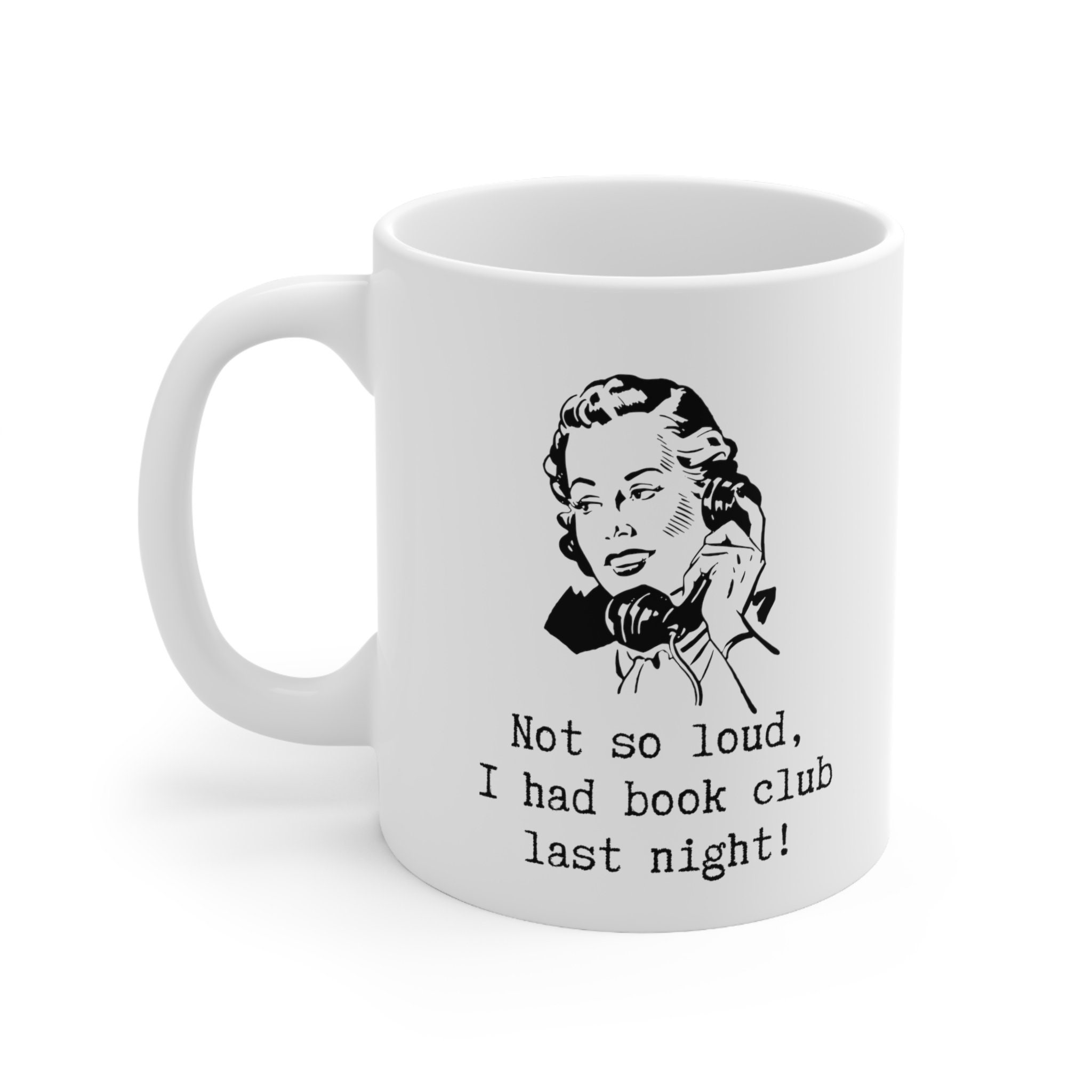 Not So Loud, I Had Book Club Last Night Mug