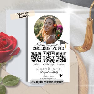 May include: A digital printable template for a college fund, featuring a photo of a smiling person. The design includes the text "Samantha's COLLEGE FUND", QR codes for Zelle, Cash App, and Venmo, and the message "thank you for your support". The template is 3x5 inches.