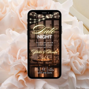 May include: A smartphone displays a digital invitation for a date night. The invitation features the words "Date Night" in elegant script, with details for a romantic evening, including the date, time, and names. The background is a soft, floral design.