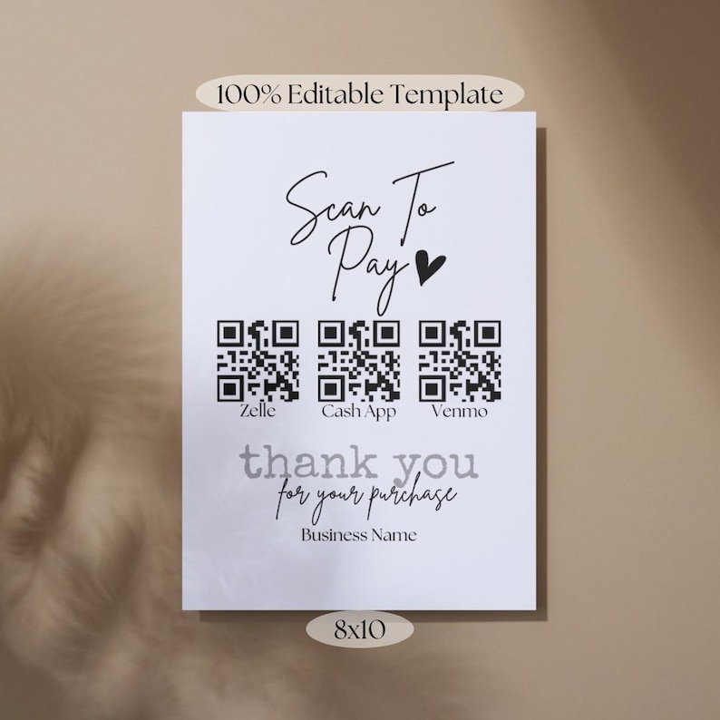 May include: Editable template for a scan to pay sign with QR codes for Zelle, Cash App, and Venmo. The sign says "Scan to Pay" with a heart and "Thank you for your purchase" with the text "Business Name" below. The sign is 8x10 inches.