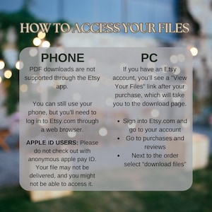 May include: A white and black text graphic with instructions on how to access digital files purchased on Etsy. The graphic is divided into two sections, one for phone users and one for PC users. The graphic is set against a blurred background of lights.