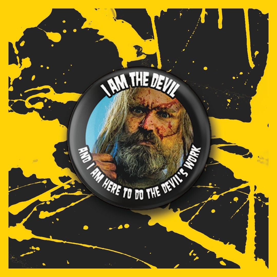 I Am the Devil Otis Devil's Rejects Horror Button Etsy