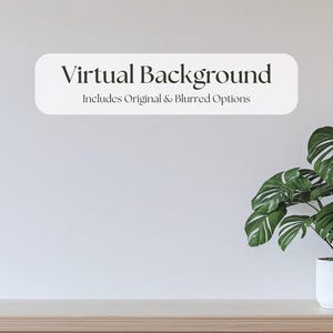 May include: A white background with the text "Virtual Background" and "Includes Original & Blurred Options". A potted plant with large green leaves sits on a wooden surface. The plant is in a white textured pot.