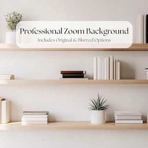 Op de afbeelding: Een professionele Zoom-achtergrond met drie houten planken tegen een witte muur. De planken bevatten boeken, planten in witte potten en de tekst "Professional Zoom Background" met "Includes Original & Blurred Options".