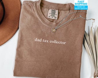 Dad Tax Collector Comfort Colors Shirt, New Dad Tee, Funny Dad T-shirt, Father's Day Gift, Minimalist Cool Dad Shirt, Birthday Gift for Him