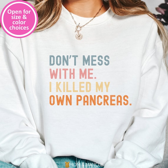 Diabetes Awareness Sweatshirt Type 1 Diabetes Tee Funny Pancreas