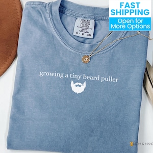 Growing A Tiny Beard Puller Comfort Colors® T-Shirt, Funny Pregnancy Announcement Tee, Baby Reveal Tshirt, Mom to Be Gift, Expecting Mama
