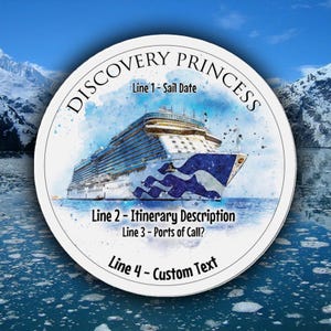 May include: A circular sticker featuring a watercolor illustration of the Discovery Princess cruise ship. The text reads DISCOVERY PRINCESS, Line 1 - Sail Date, Line 2 - Itinerary Description, Line 3 - Ports of Call?, and Line 4 - Custom Text.