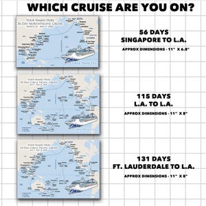 May include: Three cruise itinerary maps with the text "WHICH CRUISE ARE YOU ON?" The maps show routes and cruise ship illustrations. The text includes "56 DAYS SINGAPORE TO L.A." and "115 DAYS L.A. TO L.A." and "131 DAYS FT. LAUDERDALE TO L.A."