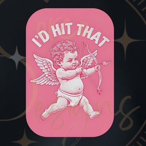 Valentines Cupid I&#39;d Hit That png, Cupid Valentine&#39;s Day Design, Funny Valentines png, Shirt Design, Mug Design, DTF Sublimation