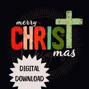 May include: A digital download graphic with the words "merry CHRISTmas" in colorful, distressed text. A green cross is on the right, and a white starburst shape at the bottom says "DIGITAL DOWNLOAD" on a black background.