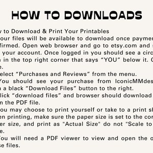 May include: A black and white text document with the title "HOW TO DOWNLOADS" and instructions on how to download and print digital files from Etsy.com. The text includes steps on how to access your purchases, download files, and print them.