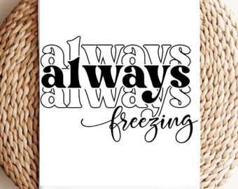 Always freezing