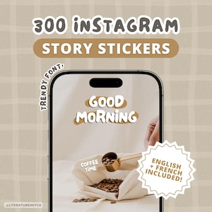 May include: A phone screen displaying a mockup of an Instagram story with a coffee cup and coffee beans. The text on the screen reads "Good Morning" and "Coffee Time". The phone is surrounded by a brown and white checkered background. The text "300 Instagram Story Stickers" is at the top of the image. The text "Trendy Font!" is on the left side of the image. The text "English + French Included!" is on the right side of the image.