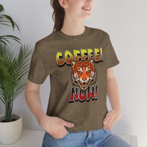 Morning tiger demands coffee NOW! Gift for the coffee drinker, funny, humor, tiger, wake-up, Unisex Jersey Short Sleeve Tee.